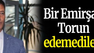 Bir Emirşah Torun edemediler!